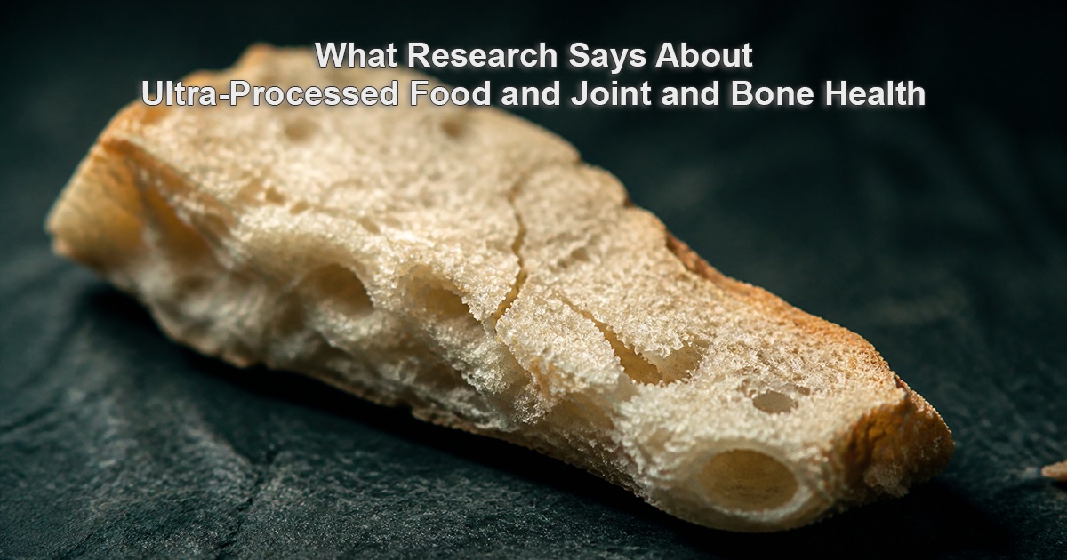 ultra-processed food joint bone health